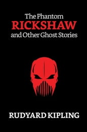 The Phantom  Rickshaw and Other Ghost Stories