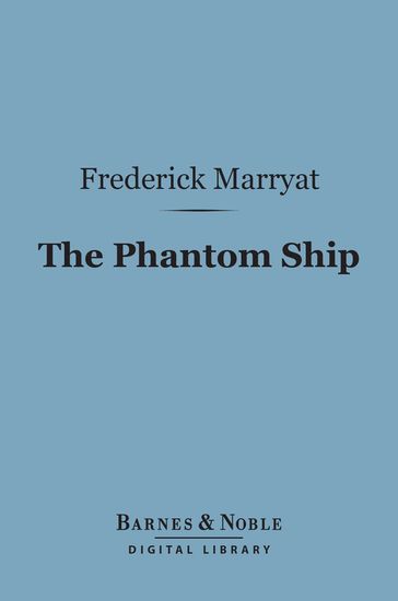 The Phantom Ship (Barnes & Noble Digital Library) - Frederick Marryat