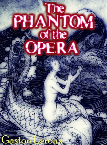 The Phantom of the Opera - Gaston Leroux