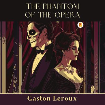 The Phantom of the Opera - Gaston Leroux