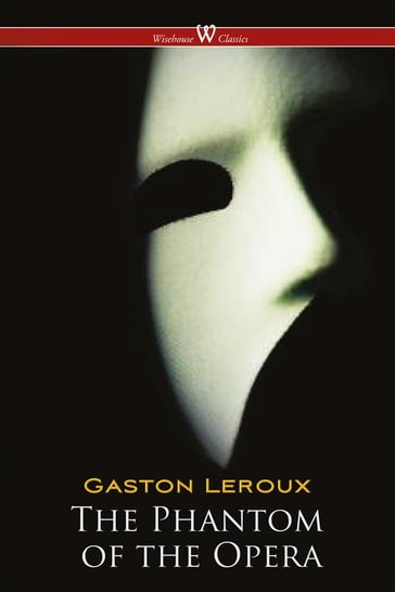 The Phantom of the Opera - Gaston Louis Alfred Leroux - Sam Vaseghi