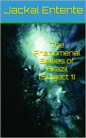 The Phenomenal Bellies of Brazil [Subject 1]