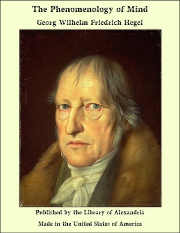 The Phenomenology of Mind - Georg Wilhelm Friedrich Hegel