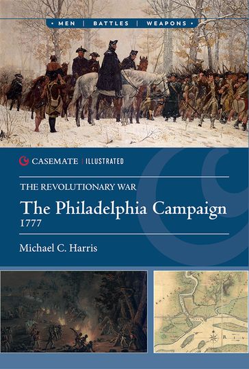 The Philadelphia Campaign, 1777-78 - Michael C Harris