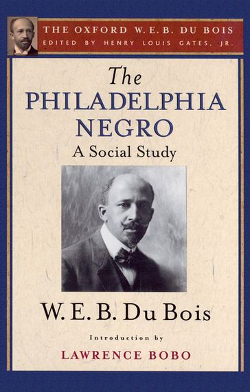 The Philadelphia Negro (The Oxford W. E. B. Du Bois) - W. E. B. Du Bois