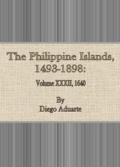 The Philippine Islands, 1493-1898: Volume XXXII, 1640