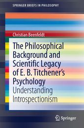 The Philosophical Background and Scientific Legacy of E. B. Titchener
