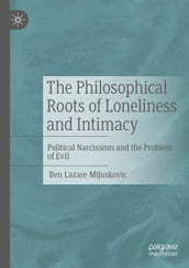 The Philosophical Roots of Loneliness and Intimacy