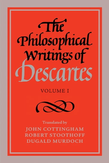 The Philosophical Writings of Descartes: Volume 1 - René Descartes