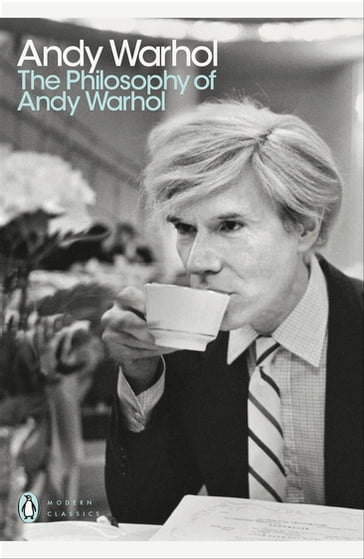 The Philosophy of Andy Warhol - Andy Warhol