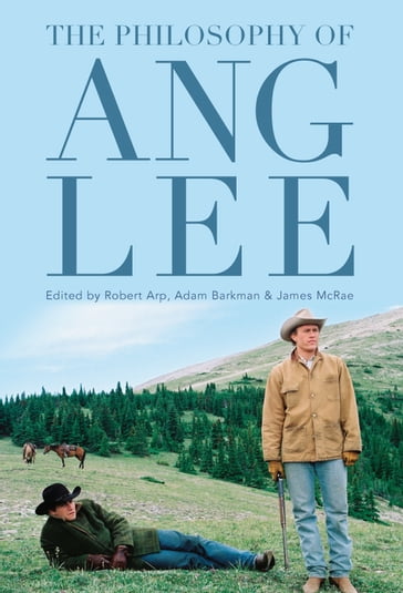 The Philosophy of Ang Lee - Adam Barkman - Basileios Kroustallis - Carl Dull - David Koepsell - David Zietsma - George Hole - James Mahon - Jeff Bush - Joseph J. Foy - Michael Thompson - Misty Jameson - Nancy Kang - Patricia Brace - Renee Kohler-Ryan - Ronda Roberts - Susanne Schmetkamp - Sydney Palmer - Timothy M. Dale