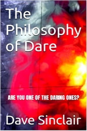 The Philosophy of Dare: Are You One of the Daring Ones?