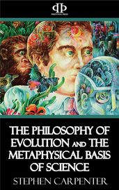 The Philosophy of Evolution and the Metaphysical Basis of Science