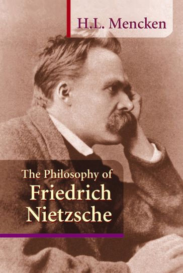 The Philosophy of Friedrich Nietzsche - H. L. Mencken