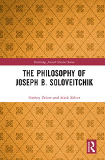 The Philosophy of Joseph B. Soloveitchik - Heshey Zelcer - Mark Zelcer