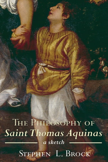 The Philosophy of Saint Thomas Aquinas - Rev. Stephen L. Brock