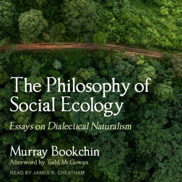 The Philosophy of Social Ecology - Murray Bookchin - Todd McGowan