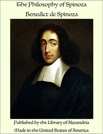 The Philosophy of Spinoza - Benedict de Spinoza