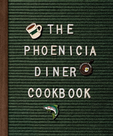 The Phoenicia Diner Cookbook - Chris Bradley - Mike Cioffi - Sara B. Franklin