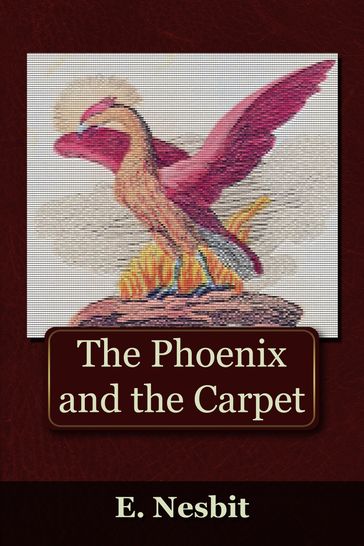 The Phoenix and the Carpet - Edith Nesbit