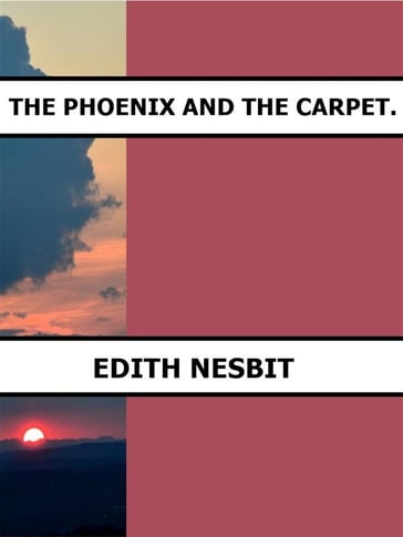 The Phoenix and the Carpet. - Edith Nesbit