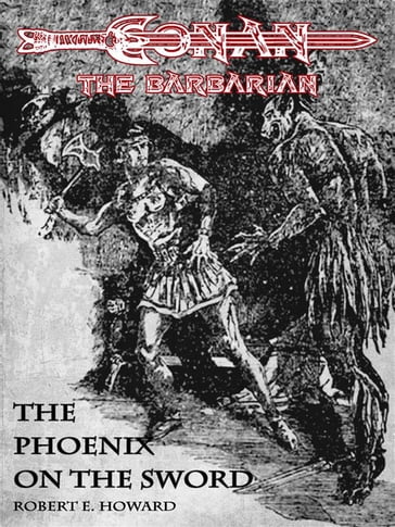 The Phoenix on the Sword - Conan the barbarian - Robert E. Howard