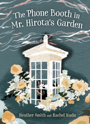 The Phone Booth in Mr. Hirota's Garden - Heather Smith