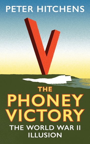 The Phoney Victory - Peter Hitchens