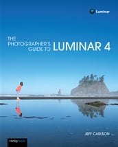 The Photographer s Guide to Luminar 4