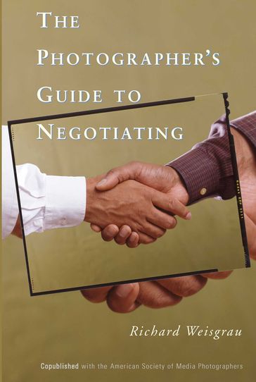 The Photographer's Guide to Negotiating - Richard Weisgrau