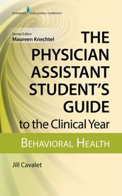 The Physician Assistant Student s Guide to the Clinical Year: Behavioral Health