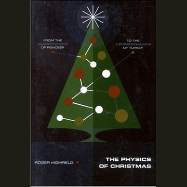 The Physics of Christmas - Roger Highfield
