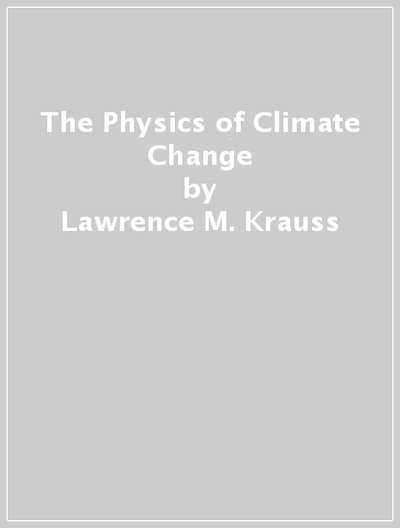 The Physics of Climate Change - Lawrence M. Krauss