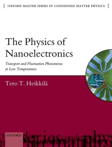 The Physics of Nanoelectronics - Tero T. Heikkila