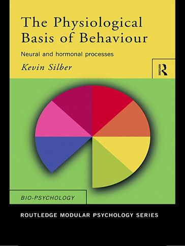 The Physiological Basis of Behaviour - Kevin Silber