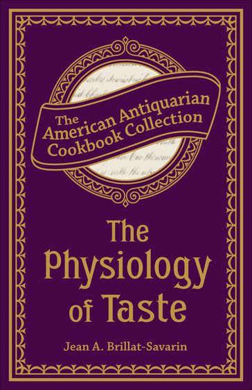The Physiology of Taste - Jean Anthelme Brillat-Savarin