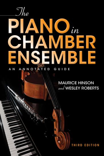 The Piano in Chamber Ensemble, Third Edition - Maurice Hinson - Wesley Roberts