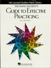 The Piano Student s Guide to Effective Practicing (Music Instruction)