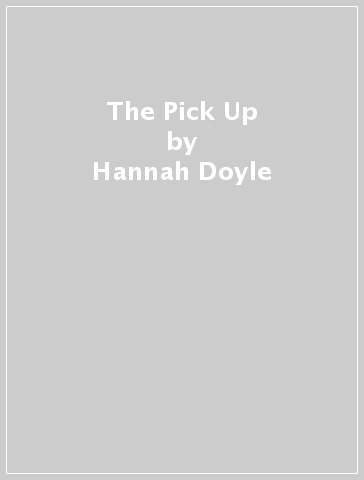 The Pick Up - Hannah Doyle