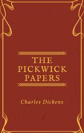 The Pickwick Papers (Annotated & Illustrated)