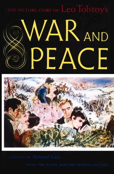 The Picture Story of Leo Tolstoy's War and Peace - Bernard Geis