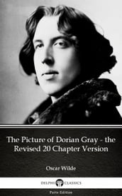 The Picture of Dorian Gray - the Revised 20 Chapter Version by Oscar Wilde (Illustrated)