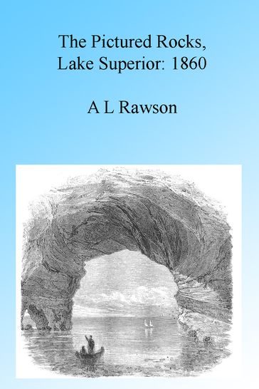 The Pictured Rocks, Lake Superior, 1860 - A L Rawson