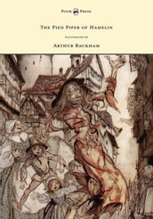 The Pied Piper of Hamelin - Illustrated by Arthur Rackham