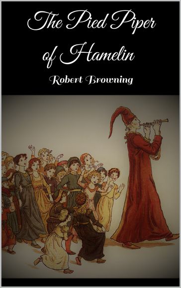 The Pied Piper of Hamelin - Robert Browning