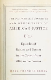 The Pig Farmer s Daughter and Other Tales of American Justice