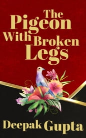 The Pigeon With Broken Legs: Modern Classics Children Story