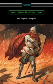 The Pilgrim s Progress (Complete with an Introduction by Charles S. Baldwin)