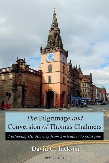 The Pilgrimage and Conversion of Thomas Chalmers - David Jackson