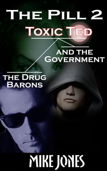 The Pill 2: Toxic Ted the Drug Barons and the Government - Mike Jones